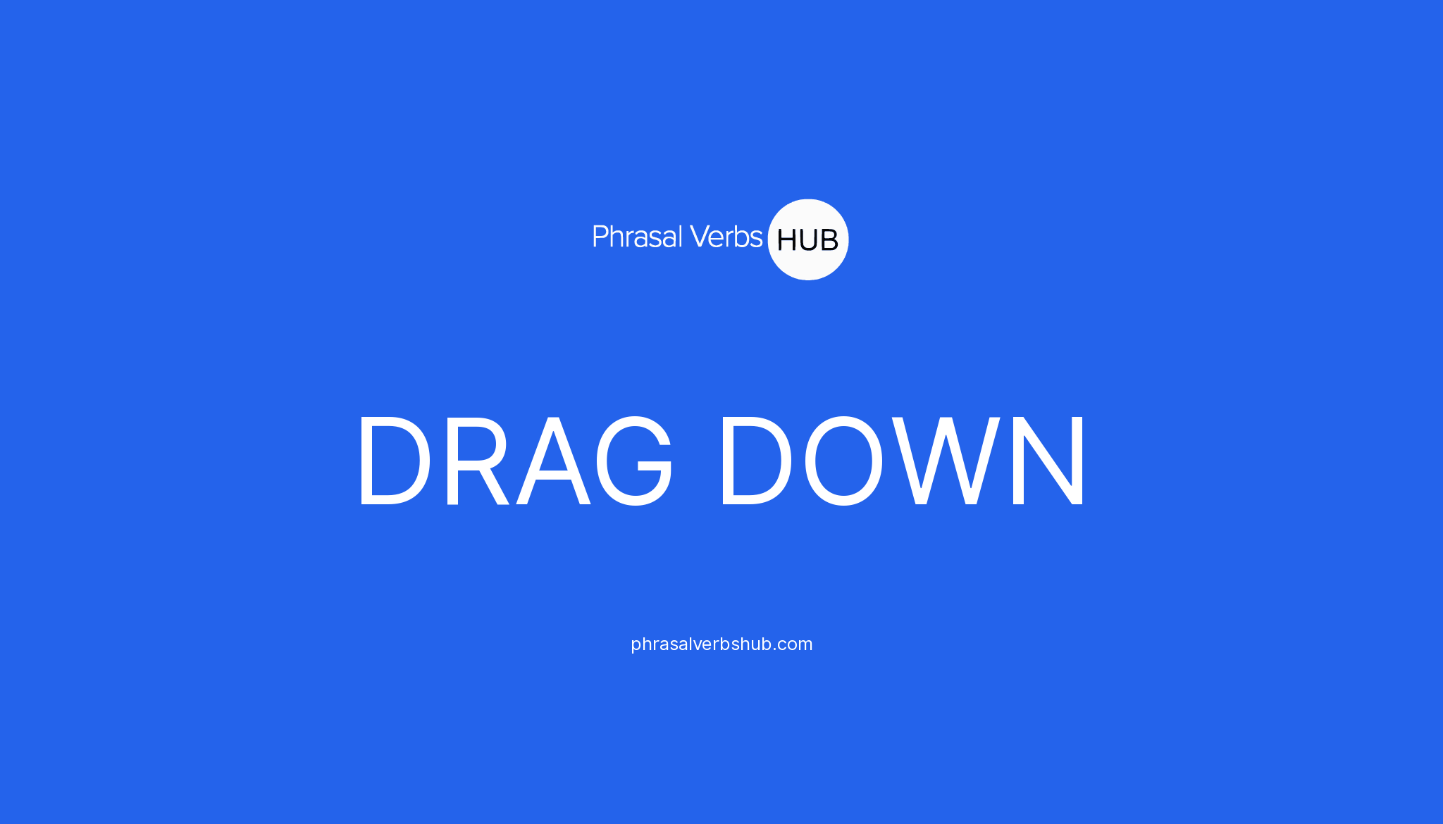 drag-down-phrasal-verb-meaning-examples